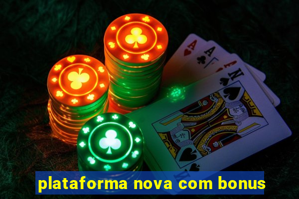 plataforma nova com bonus